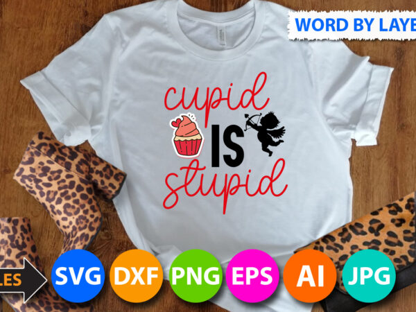 Cupid is stupid t-shirt design, cupid is stupid svg cut file, valentine svg, kids valentine svg bundle, valentine’s day svg, love svg, heart svg, be mine svg, my first valentine’s