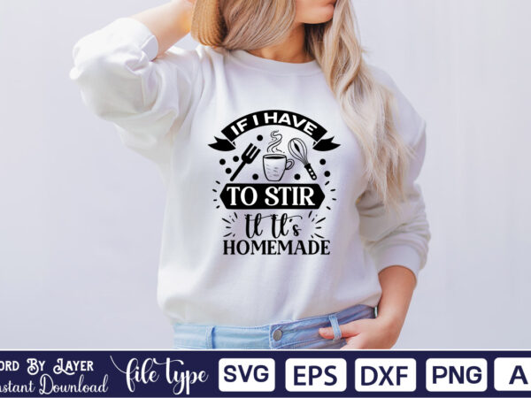 If i have to stir it it’s homemade svg cut file t shirt design for sale