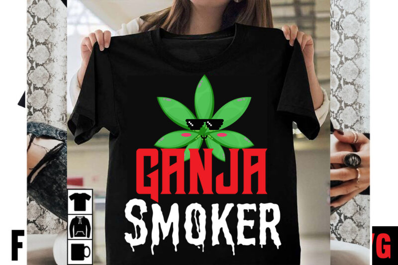 Ganja Smoker T-shirt Design,Consent Is Sexy T-shrt Design ,Cannabis Saved My Life T-shirt Design,Weed MegaT-shirt Bundle ,adventure awaits shirts, adventure awaits t shirt, adventure buddies shirt, adventure buddies t shirt,