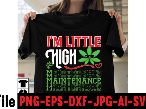 I’m little high maintenance t-shirt design,consent is sexy t-shrt design ,cannabis saved my life t-shirt design,weed megat-shirt bundle ,adventure awaits shirts, adventure awaits t shirt, adventure buddies shirt, adventure buddies