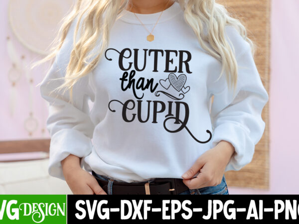 Cuter than cupid t-shirt design, cuter than cupid svg cut file, valentine cutie t-shirt design, valentine cutie svg cut file, valentine svg, kids valentine svg bundle, valentine’s day svg, love