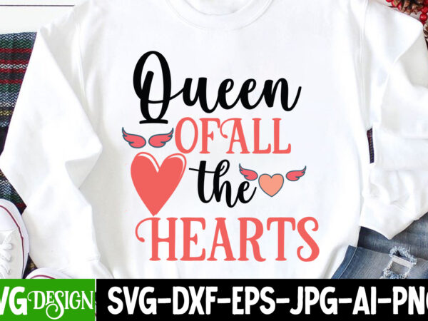 Queen of all the hearts t-shirt design, queen of all the hearts svg cut file, be mine svg, be my valentine svg, cricut, cupid svg, cute heart vector, download-available, food-drink