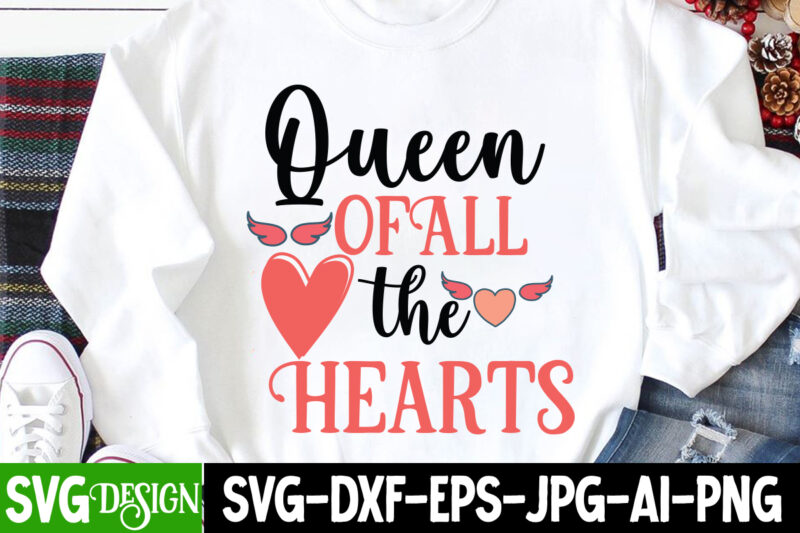 Queen Of All the Hearts T-Shirt Design, Queen Of All the Hearts SVG Cut File, be mine svg, be my valentine svg, Cricut, cupid svg, cute Heart vector, download-available, food-drink