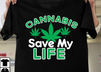 Cannabis Save My Life T-Shirt Design, Cannabis Save My Life SVG Cut File, Huge Weed SVG Bundle, Weed Tray SVG, Weed Tray svg, Rolling Tray svg, Weed Quotes, Sublimation, Marijuana