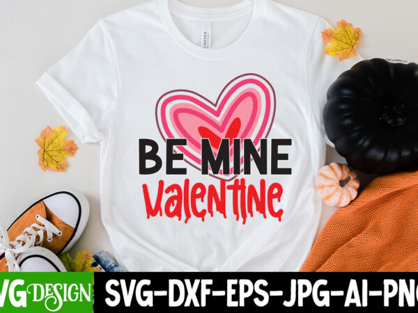 Be mine valentine t-shirt design , be mine valentine svg cut file, love sublimation design, love sublimation png , retro valentines svg bundle, retro valentine designs svg, valentine shirts svg,