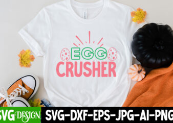 Egg Crusher T-Shirt Design, Egg Crusher SVG Cut File, Easter SVG Bundle, Happy Easter SVG, Easter Bunny SVG, Easter Hunting Squad svg, Easter Shirts, Easter for Kids, Cut File Cricut,