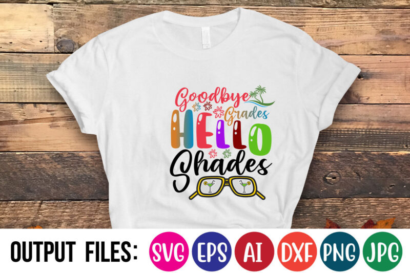 GOODBYE GRADES HELLO SHADES T-Shirt Design On Sale