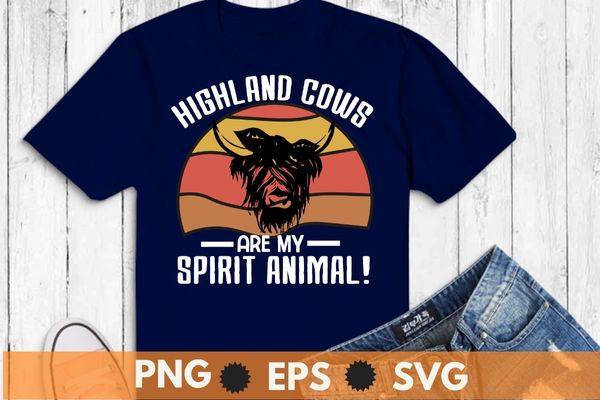 Vintage Highland cows are my spirit animal! Shirt design svg, Highland Cow, Cattle Cowgirl, Scottish Highland Cow Lovers, Farmer