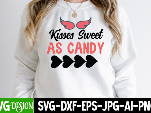 Kisses sweet as candy t-shirt design, kisses sweet as candy svg cut file. be mine svg, be my valentine svg, cricut, cupid svg, cute heart vector, download-available, food-drink , heart