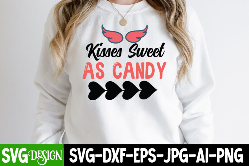 Kisses Sweet As Candy T-Shirt Design, Kisses Sweet As Candy SVG Cut File. be mine svg, be my valentine svg, Cricut, cupid svg, cute Heart vector, download-available, food-drink , heart