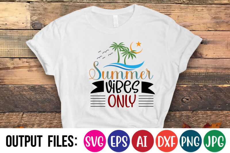 SUMMER VIBES ONLY Vector t-shirt design