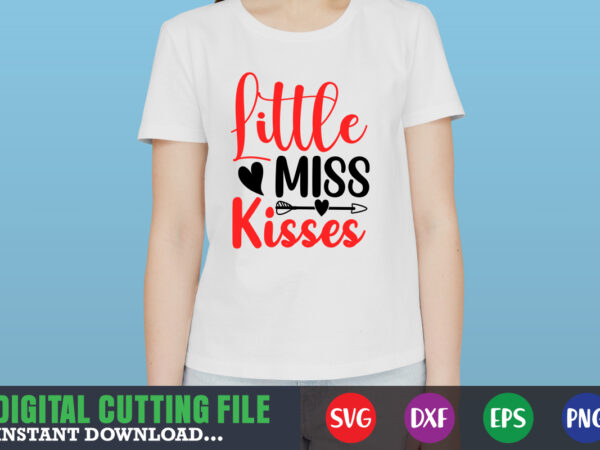 Little miss kisses shirt,valentine svg, valentine shirt svg, mom svg, mom life, svg, dxf, eps, png files for cutting machines cameo cricut, valentine png,print template,valentine svg shirt print template,valentine sublimation t shirt vector graphic