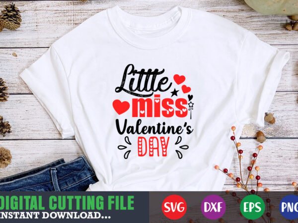 Little miss valentine day shirt ,valentine svg, valentine shirt svg, mom svg, mom life, svg, dxf, eps, png files for cutting machines cameo cricut, valentine png,print template,valentine svg shirt print t shirt vector graphic