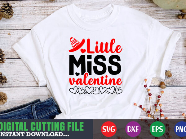 Little miss valentine shirt,valentine svg, valentine shirt svg, mom svg, mom life, svg, dxf, eps, png files for cutting machines cameo cricut, valentine png,print template,valentine svg shirt print template,valentine sublimation t shirt vector graphic