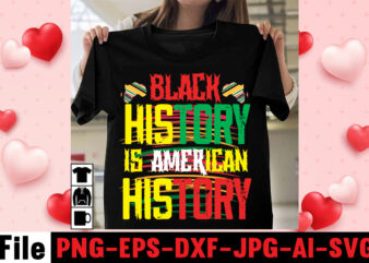 Black History Is American History T-shirt Design,Black And Prour T-shirt Design,Being Black Is Dope T-shirt Design ,design bundle, juneteenth 1865 svg, juneteenth bundle, black lives matter svg bundle, black african