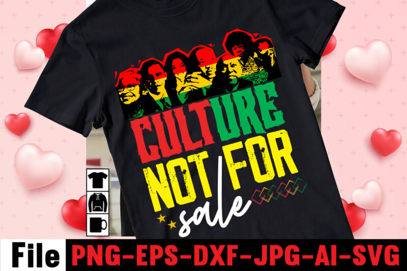 Culture Not For Sale T-shirt Design,Black Queen T-shirt Design,christmas tshirt design t-shirt, christmas tshirt design tree, christmas tshirt design tesco, t shirt design methods, t shirt design examples, christmas tshirt