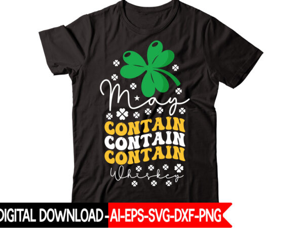 May contain whiskey vector t-shirt design,st patricks day, st patricks png bundle, shamrocks png, st patrick day, holiday png, sublimation png, png for sublimation, irish png bundle saint patrick’s day