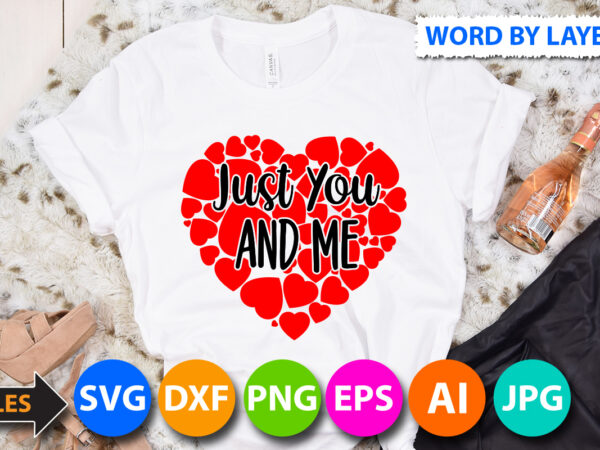 Just you and me t-shirt design, just you and me svg cut file, valentine svg, kids valentine svg bundle, valentine’s day svg, love svg, heart svg, be mine svg, my