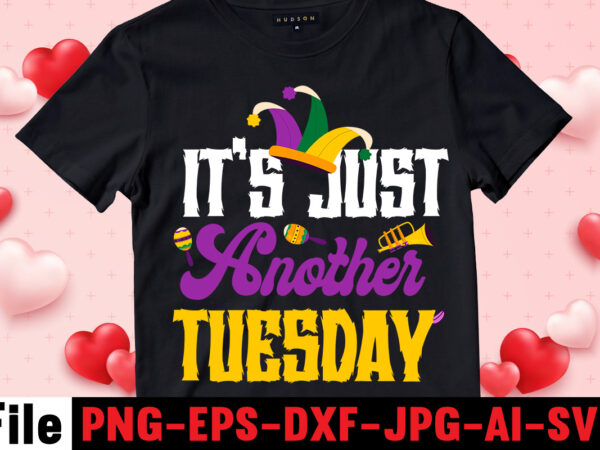 It’s just another tuesday t-shirt design,mardi gras svg, louisiana svg, kids mardi gras svg, , fat tuesday, girl mardi gras shirt svg files for cricut & silhouette, png,mardi gras mask