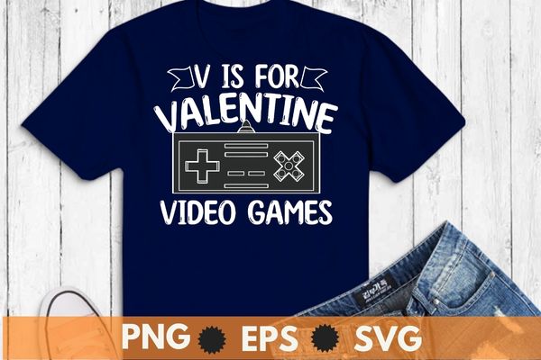 Valentines day boys kids son v is for video games gamer t-shirt design svg