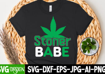 Stoner Babe T-Shirt Design, Stoner Babe SVG Cut FIle, Huge Weed SVG Bundle, Weed Tray SVG, Weed Tray svg, Rolling Tray svg, Weed Quotes, Sublimation, Marijuana SVG Bundle, Silhouette, png