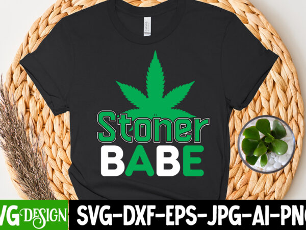 Stoner babe t-shirt design, stoner babe svg cut file, huge weed svg bundle, weed tray svg, weed tray svg, rolling tray svg, weed quotes, sublimation, marijuana svg bundle, silhouette, png