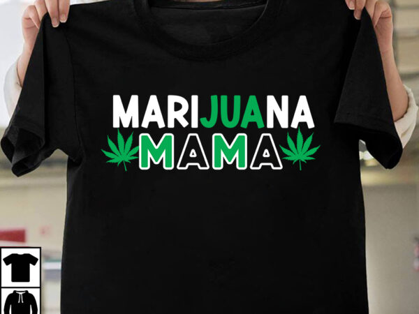 Marijuana mama t-shirt design, marijuana mama svg cut file, huge weed svg bundle, weed tray svg, weed tray svg, rolling tray svg, weed quotes, sublimation, marijuana svg bundle, silhouette, png