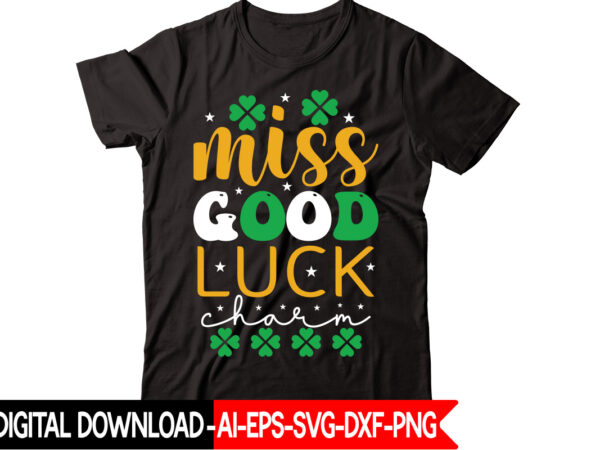 Miss good luck charm vector t-shirt design,st patricks day, st patricks png bundle, shamrocks png, st patrick day, holiday png, sublimation png, png for sublimation, irish png bundle saint patrick’s