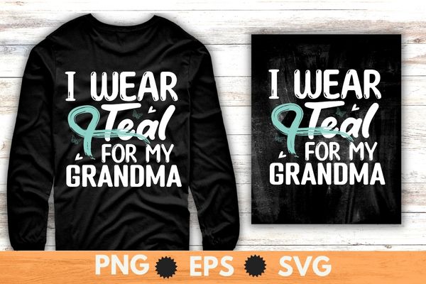 I Wear Teal For My Grandma Cervical Cancer Awareness T-Shirt design svg, Grandma Cervical Cancer Awareness shirt png, Cervical Cancer eps