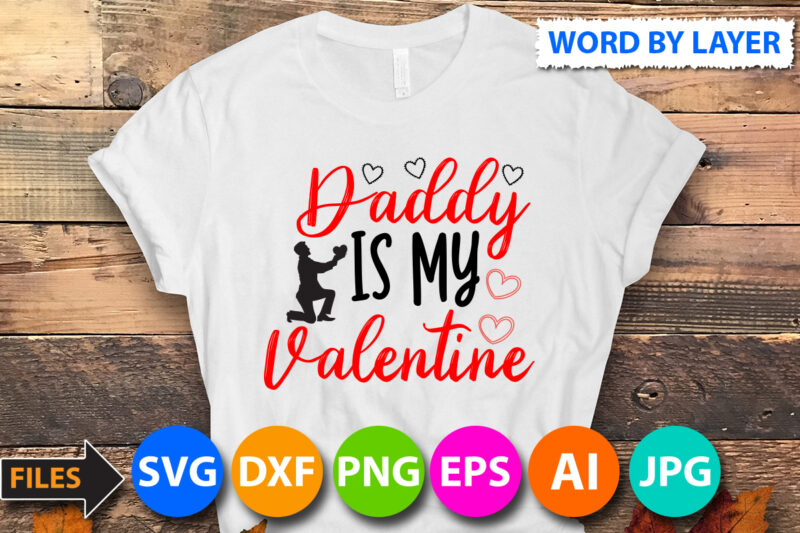 daddy is my valentine T-Shirt Design, daddy is my valentine SVG Cut File, Valentine svg, Kids Valentine svg Bundle, Valentine's Day svg, Love svg, Heart svg, Be mine svg, My