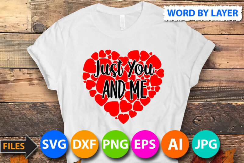 just you and me T-Shirt Design, just you and me SVG Cut File, Valentine svg, Kids Valentine svg Bundle, Valentine's Day svg, Love svg, Heart svg, Be mine svg, My