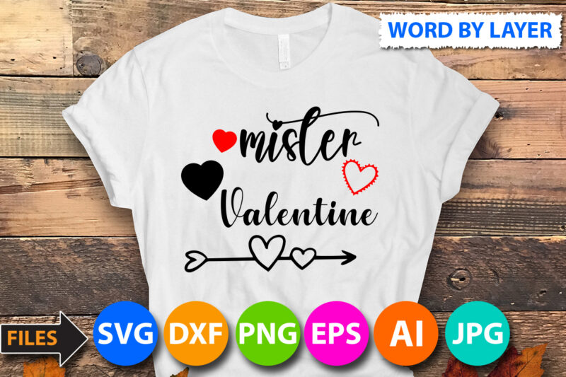 mister Valentine T-Shirt Design ,mister Valentine SVG Cut File, Valentine svg, Kids Valentine svg Bundle, Valentine's Day svg, Love svg, Heart svg, Be mine svg, My first valentine's day, Valentine