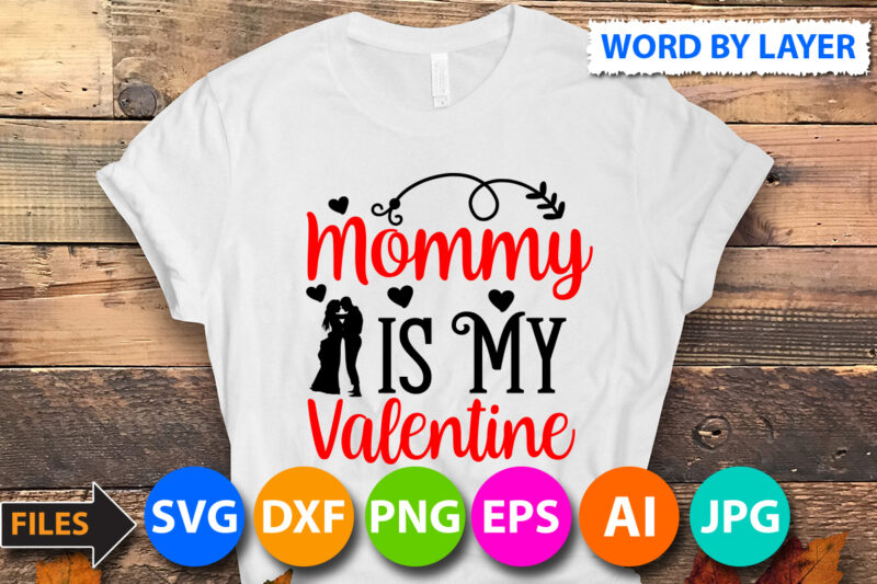 mommy is my valentine T-Shirt Design, mommy is my valentine SVG Cut File, Valentine svg, Kids Valentine svg Bundle, Valentine's Day svg, Love svg, Heart svg, Be mine svg, My