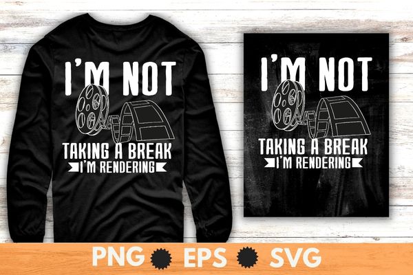 I’m Not Taking A Break I’m Rendering, Movie Funny Filmmaker T-Shirt design svg, Filmmaker, movie maker