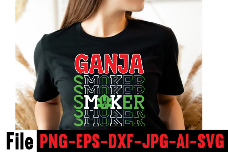 Ganja Smoker T-shirt Design,Consent Is Sexy T-shrt Design ,Cannabis Saved My Life T-shirt Design,Weed MegaT-shirt Bundle ,adventure awaits shirts, adventure awaits t shirt, adventure buddies shirt, adventure buddies t shirt,