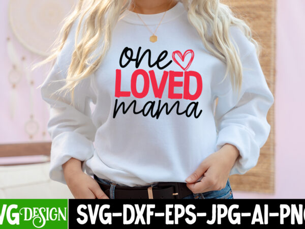 One loved mama t-shirt design, one loved mama svg cut file, valentine cutie t-shirt design, valentine cutie svg cut file, valentine svg, kids valentine svg bundle, valentine’s day svg, love