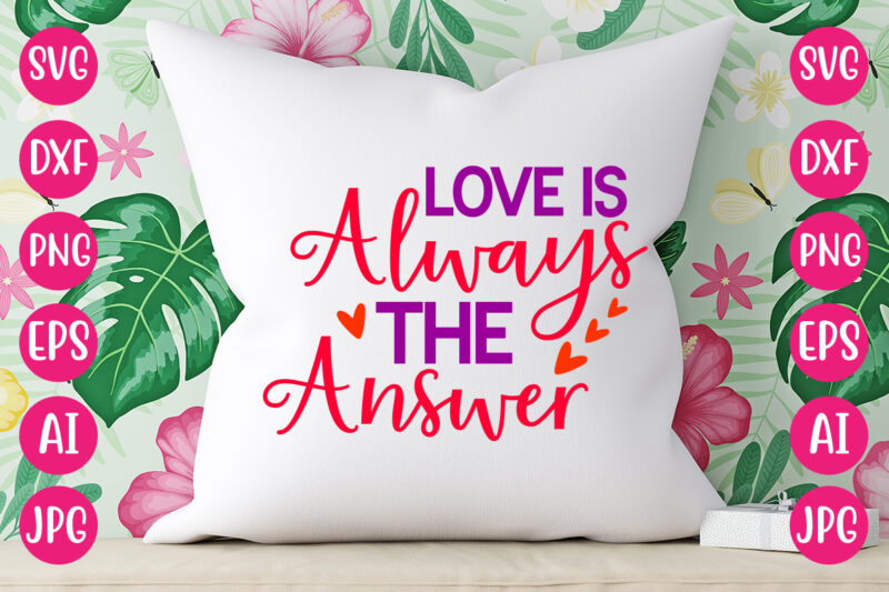 Love Is always The Answer TSHIRT DESIGN