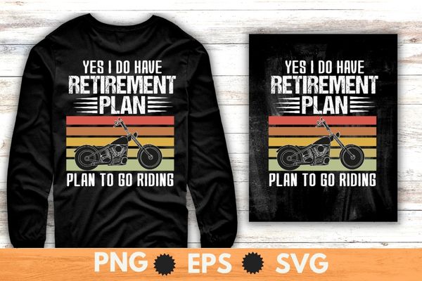 Yes i do have a retirement i plan to do riding shirt svg, vintage, motor bike, bike riding