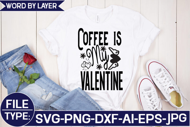 Coffee is My Valentine SVG Cut File