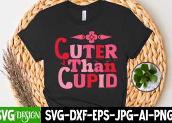 Cuter Than Cupid T-Shirt Design, Cuter Than Cupid SVG Cut File, Valentine T-Shirt Design Bundle, Valentine T-Shirt Design Quotes, Coffee is My Valentine T-Shirt Design, Coffee is My Valentine SVG