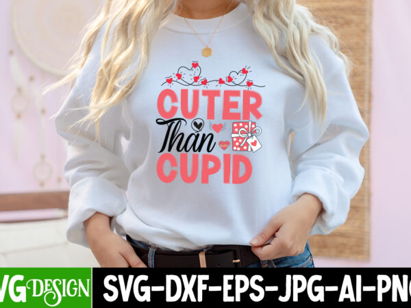 Cuter than cupid t-shirt design, cuter than cupid svg cut file, valentine cutie t-shirt design, valentine cutie svg cut file, valentine svg, kids valentine svg bundle, valentine’s day svg, love