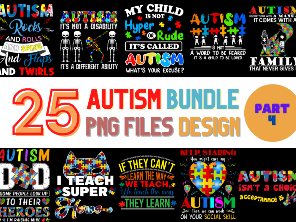 25 autism awareness png t-shirt designs bundle for commercial use part 4, autism awareness t-shirt, autism awareness png file, autism awareness digital file, autism awareness gift, autism awareness download, autism awareness design