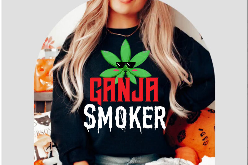 Ganja Smoker T-shirt Design,Consent Is Sexy T-shrt Design ,Cannabis Saved My Life T-shirt Design,Weed MegaT-shirt Bundle ,adventure awaits shirts, adventure awaits t shirt, adventure buddies shirt, adventure buddies t shirt,