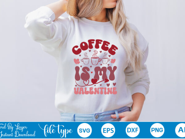 Coffee is my valentine retro retro valentines svg bundle, retro valentine designs svg, valentine shirts svg, cute valentines svg, heart shirt svg, love, cut file cricut,retro valentine png bundle, groovy