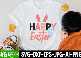Happy Easter T-Shirt Design, Happy Easter SVG Cut File, Happy Easter Sublimation PNG , Easter SVG Bundle, Happy Easter SVG, Easter Bunny SVG, Easter Hunting Squad svg, Easter Shirts, Easter
