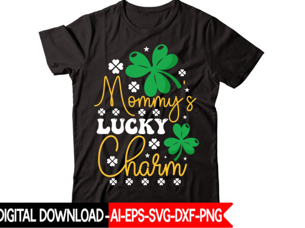 Mommy’s lucky charm vector t-shirt design,st patricks day, st patricks png bundle, shamrocks png, st patrick day, holiday png, sublimation png, png for sublimation, irish png bundle saint patrick’s day