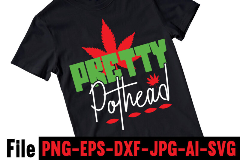 Pretty Pothead T-shirt Design,Consent Is Sexy T-shrt Design ,Cannabis Saved My Life T-shirt Design,Weed MegaT-shirt Bundle ,adventure awaits shirts, adventure awaits t shirt, adventure buddies shirt, adventure buddies t shirt,