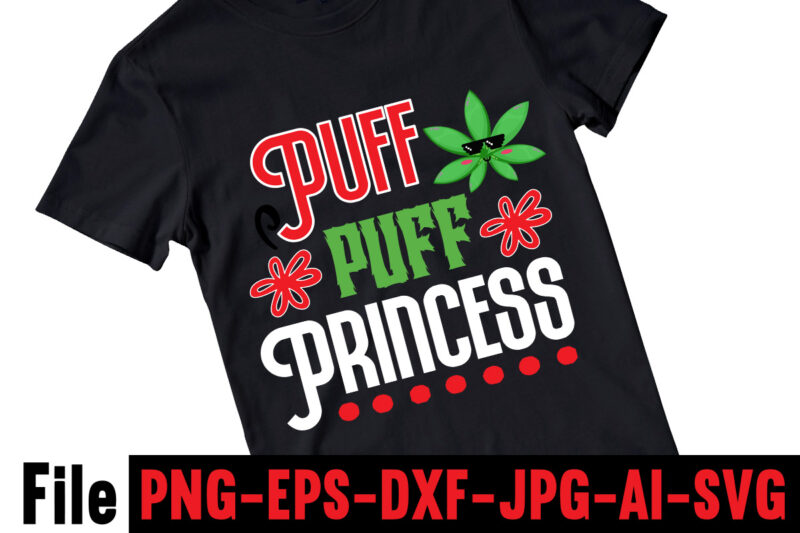 Puff Puff Princess T-shirt Design,Consent Is Sexy T-shrt Design ,Cannabis Saved My Life T-shirt Design,Weed MegaT-shirt Bundle ,adventure awaits shirts, adventure awaits t shirt, adventure buddies shirt, adventure buddies t