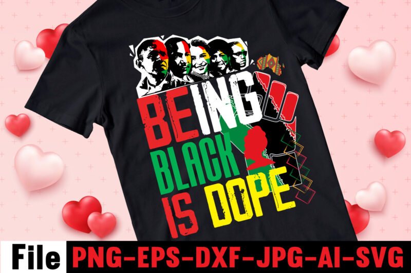 Being Black Is Dope T-shirt Design ,design bundle, juneteenth 1865 svg, juneteenth bundle, black lives matter svg bundle, black african american, african american t shirt design bundle, african american svg