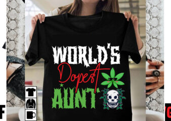 World’s Dopest Aunt T-shirt Design,Consent Is Sexy T-shrt Design ,Cannabis Saved My Life T-shirt Design,Weed MegaT-shirt Bundle ,adventure awaits shirts, adventure awaits t shirt, adventure buddies shirt, adventure buddies t